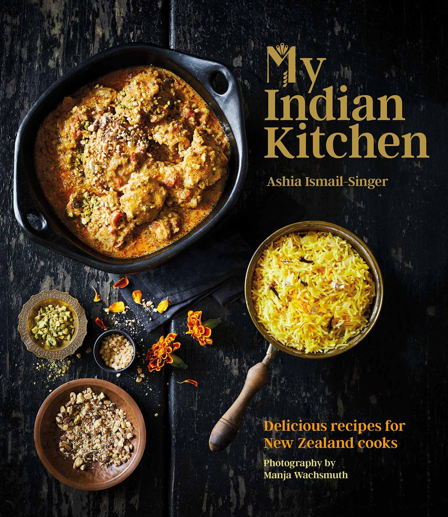 My Indian Kitchen • Delicious Recipes for New Zealand Cooks Cover by Ashia Ismail-Singer • Cookbook & Editorial Food Photography