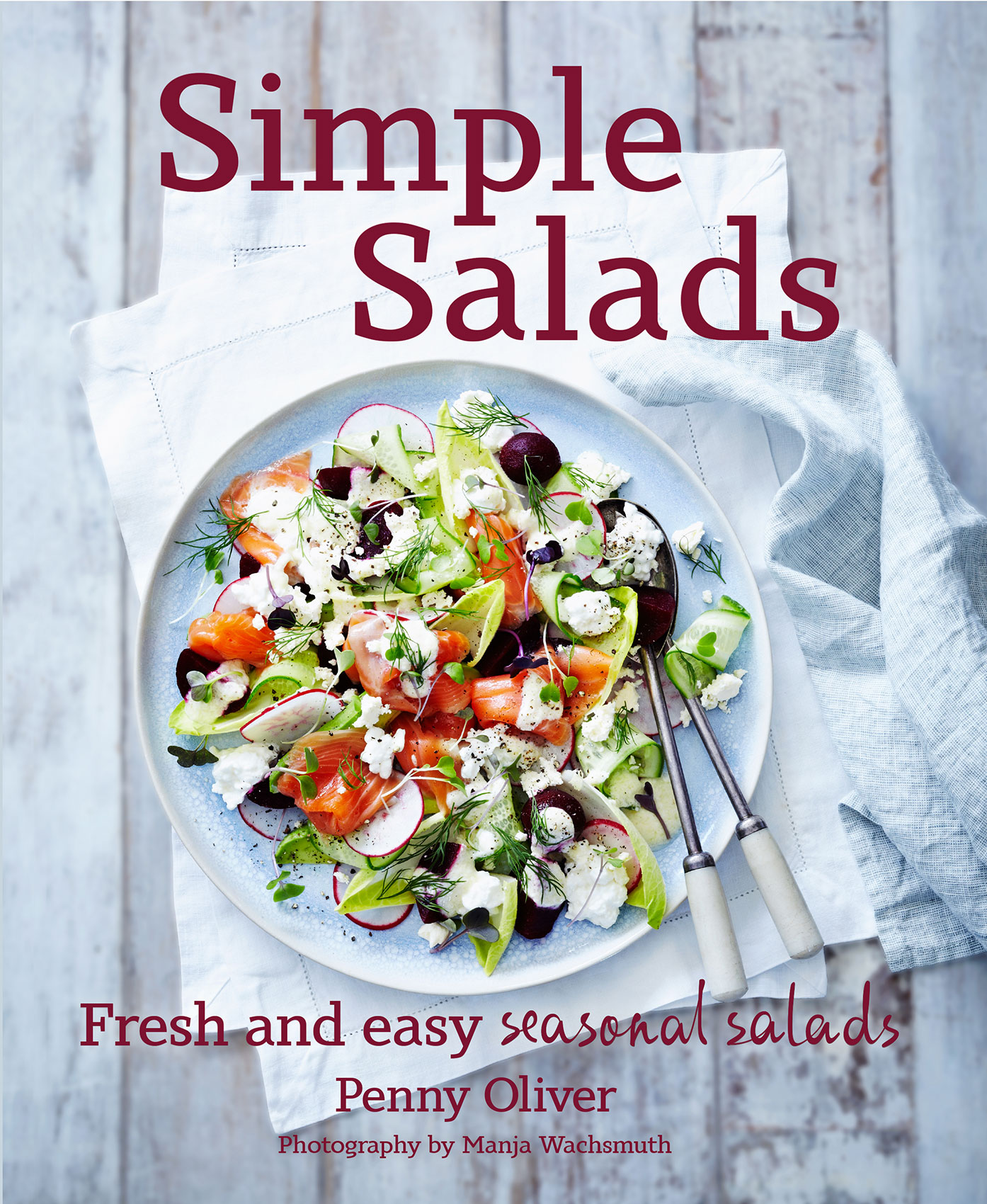 Simple Salads • Fresh & Easy Seasonal Salads by New Zealand Chef Penny Oliver • Cookbook & Editorial Food Photography