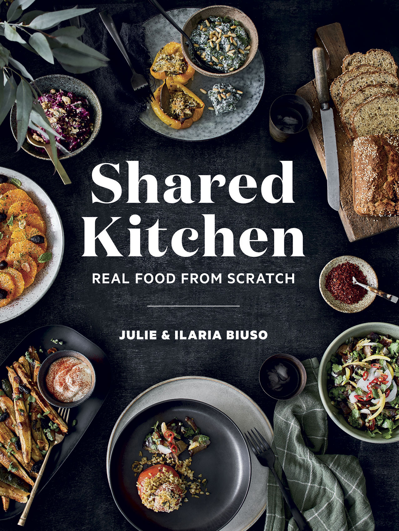 Shared Kitchen • Real Food From Scratch Cookbook by Julia & Ilaria Biuso • Lifestyle & Editorial Food Photography